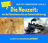 Die Neuzeit: von der Renaissance bis zur Industrialisierung: Weltgeschichte für Kinder by