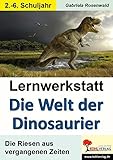 Lernwerkstatt Die Welt der Dinosaurier by