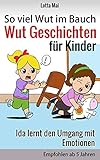 So viel Wut im Bauch - Wut Geschichten für Kinder: Ida lernt den Umgang mit Emotionen by Lotta Mai