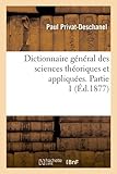 Image de Dictionnaire général des sciences théoriques et appliquées. Partie 1 (Éd.1877)