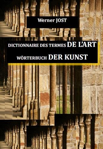 Dictionnaire des termes de l'art Wörterbuch der kunst, 2ème édition Dictionnaire des termes de l'art Wörterbuch der kunst, 2ème édition