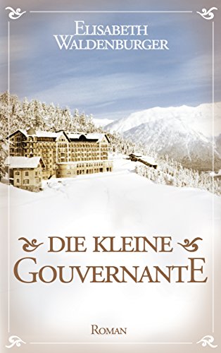 Download Die kleine Gouvernante: Eine Hommage an ein altes Grandhotel voller Charme