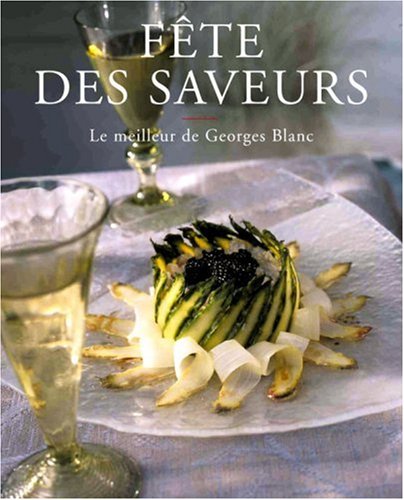 Download Fête des saveurs : Le meilleur de George Blanc Download Fête des saveurs : Le meilleur de George Blanc