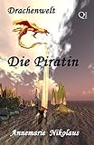 Bücher Neuerscheinungen 2022 - Die Piratin (Drachenwelt 1) von Annemarie Nikolaus