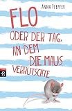 Cover zum Buch Flo oder der Tag, an dem die Maus ver...