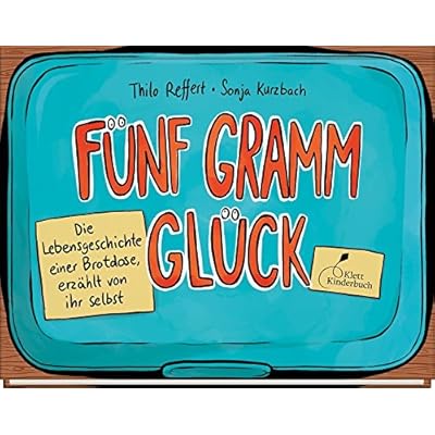 Fünf Gramm Glück: Die Lebensgeschichte einer Brotdose, erzählt von ihr selbst