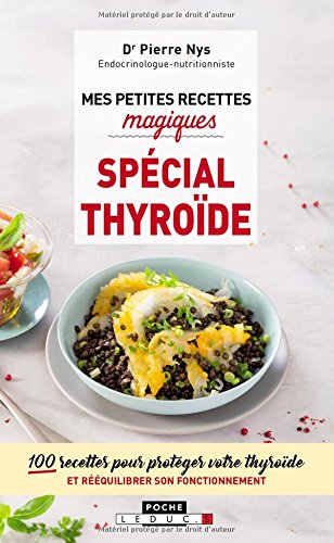 Mes petites recettes magiques spécial thyroïde : 100 recettes pour protéger votre thyroïde et rééquilibrer son fonctionnement en ligne