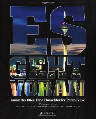 Preisvergleich Produktbild Es geht voran: Kunst der 80er. Eine Düsseldorfer Perspektive