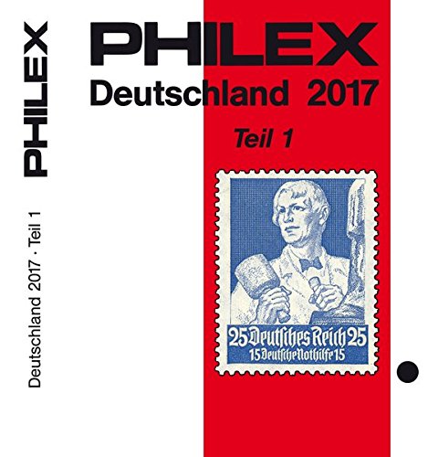 Download PHILEX Deutschland 2017 Teil 1: Altdeutschland, Deutsches Reich mit allen Gebieten, Download PHILEX Deutschland 2017 Teil 1: Altdeutschland, Deutsches Reich mit allen Gebieten,