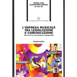 L'impresa musicale tra legislazione e comunicazione. Elementi per una gestione manage