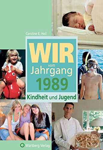 Wir vom Jahrgang 1989 Kindheit und Jugend (Jahrgangsbände)