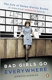 Image de Bad Girls Go Everywhere: The Life of Helen Gurley Brown, the Woman Behind Cosmopolitan Magazine