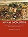 Animal Encounters: Human and Animal Interaction in Britain from the Norman Conquest to World War One by 