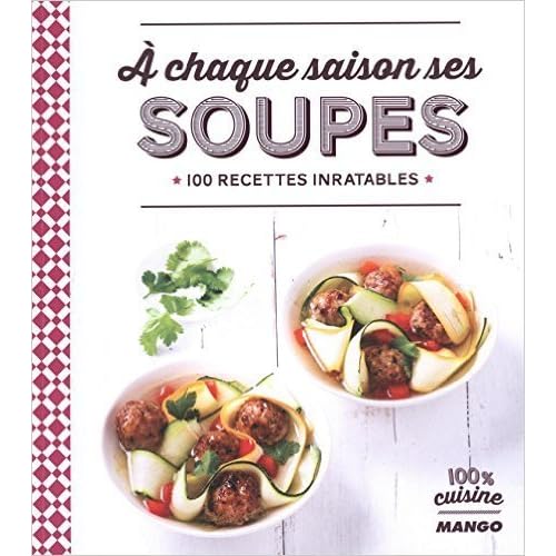 A chaque saison ses soupes : 100 recettes inratables de Anne La Fay ,Collectif ( 21 août 2015 )