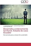 Image de Desarrollo y ordenamiento territorial. Estudio de caso Ecuador: Herramienta para un desarrollo sustentable