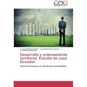 Desarrollo y ordenamiento territorial. Estudio de caso Ecuador: Herramienta para un desarrollo sustentable