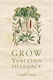 Image de Grow Your Own Pharmacy (English Edition)