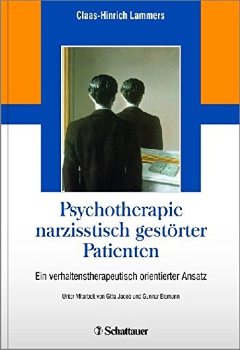 Download Psychotherapie narzisstisch gestörter Patienten: Ein verhaltenstherapeutisch orientierter Ansatz Download Psychotherapie narzisstisch gestörter Patienten: Ein verhaltenstherapeutisch orientierter Ansatz
