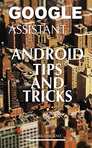 Preisvergleich Produktbild Google Assistant: Android Tips and Tricks