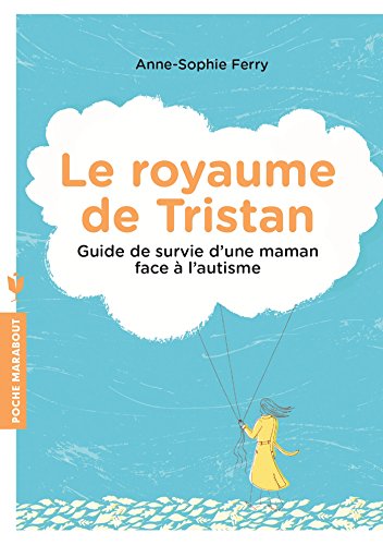 Download Le royaume de Tristan: Guide de survie d une maman face à l autisme Download Le royaume de Tristan: Guide de survie d une maman face à l autisme
