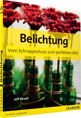 Preisvergleich Produktbild Belichtung - Vom Schnappschuss zum perfekten Bild (Digital fotografieren)