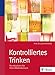 Kontrolliertes Trinken - So reduzieren Sie Ihren Alkoholkonsum by