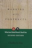 Working with Contracts: What Law School Doesn't Teach You (PLI's Corporate and Securities Law Library) by Charles M. Fox