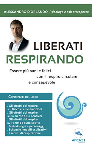 Liberati respirando: Essere più sani e felici con il respiro circolare consapevole libro