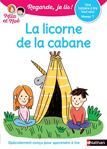 Regarde, je lis - Lecture CP Niveau 1 - La licorne de la cabane Regarde, je lis - Lecture CP Niveau 1 - La licorne de la cabane