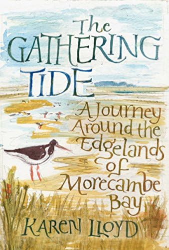 The Gathering Tide: A Journey Around the Edgelands of Morecambe Bay
