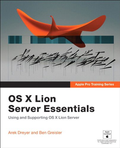 Apple Pro Training Series: OS X Lion Server Essentials: Using and Supporting OS X Lion Server (English Edition) livre