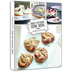 Robot pâtissier cook book 100 pâtisseries du monde