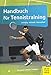 Produktbild Handbuch für Tennistraining: Leistung - Athletik - Gesundheit