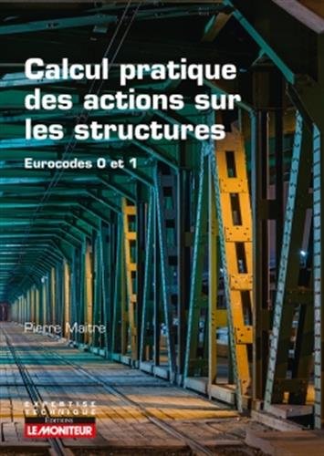 Calcul pratique des actions sur les structures: Eurocodes 0 et 1 gratuit Calcul pratique des actions sur les structures: Eurocodes 0 et 1 gratuit