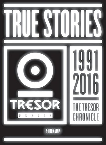 Preisvergleich Produktbild True Stories: 25 Years Tresor Berlin (suhrkamp taschenbuch)