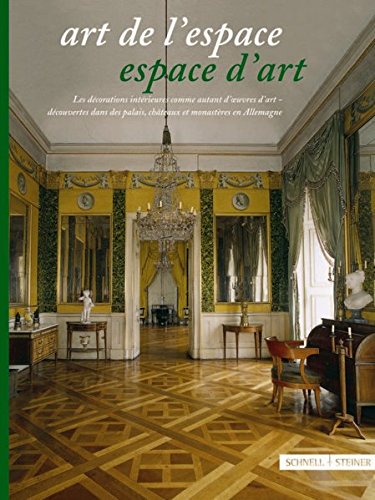 Download Art De L'espace: Espace D'art: Les Decorations Interieures Comme Autant D Oeuvres D'art, Decouvertes Dans Des Palais, Chateaux Et Monasteres En Allemagne Download Art De L'espace: Espace D'art: Les Decorations Interieures Comme Autant D Oeuvres D'art, Decouvertes Dans Des Palais, Chateaux Et Monasteres En Allemagne