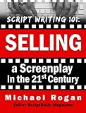 Image de Script Writing 101: Selling a Screenplay in the 21st Century (ScriptBully Book Series 5) (English Edition)