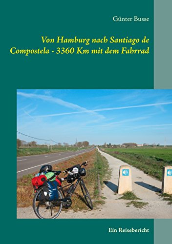 Download Von Hamburg nach Santiago de Compostela  - 3360 km mit dem Fahrrad: Ein Reisebericht