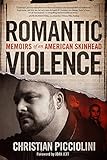 Image de Romantic Violence: Memoirs of an American Skinhead