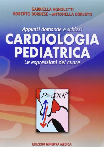 Cardiologia pediatrica. Appunti domande e schizzi. Le espressioni del cuore