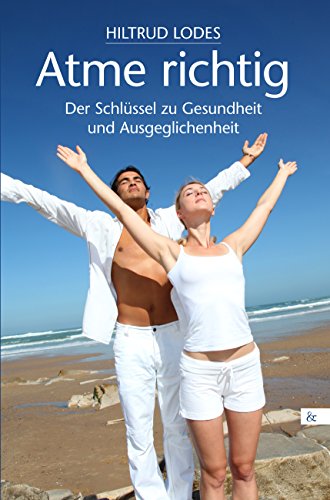 Download Atme richtig: Der Schlüssel zu Gesundheit und Ausgeglichenheit Download Atme richtig: Der Schlüssel zu Gesundheit und Ausgeglichenheit