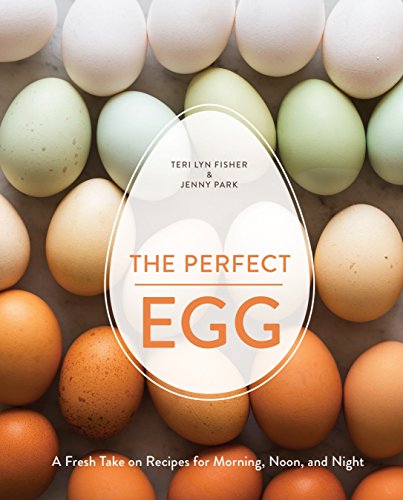 Download The Perfect Egg: A Fresh Take on Recipes for Morning, Noon, and Night Download The Perfect Egg: A Fresh Take on Recipes for Morning, Noon, and Night