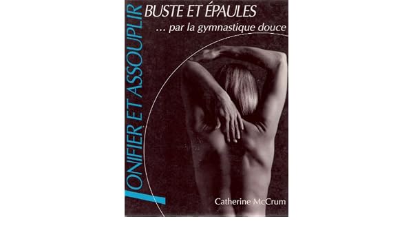 Amazonfr Tonifier Et Assouplir Par La Gymnastique Douce - 