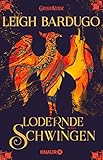 Lodernde Schwingen: Roman (Legenden der Grisha 3) by 