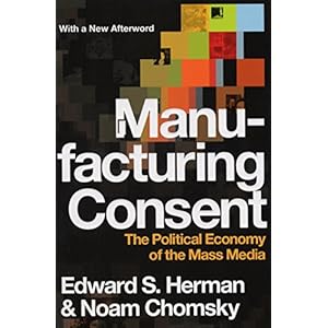 Manufacturing Consent: The Political Economy of the Mass Media