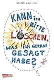 Kann ich bitte löschen, was ich gerade gesagt habe? by Torsten Wohlleben