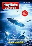 Image de Jupiter 10: Ganymed fällt (Perry Rhodan - Jupiter)