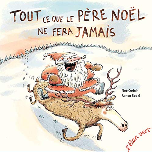 couverture de : Tout ce que le P&egrave;re No&euml;l ne fera jamais