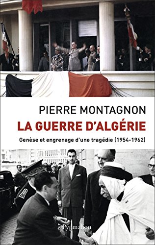 Télécharger La Guerre d'Algérie : Genèse et engrenage d'une tragédie livre En ligne
