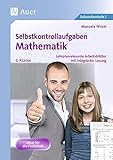 Selbstkontrollaufgaben Mathematik Klasse 6: Lehrplanrelevante Arbeitsblätter mit integrierter Lösung by
